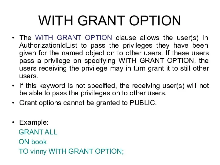 WITH GRANT OPTION The WITH GRANT OPTION clause allows the