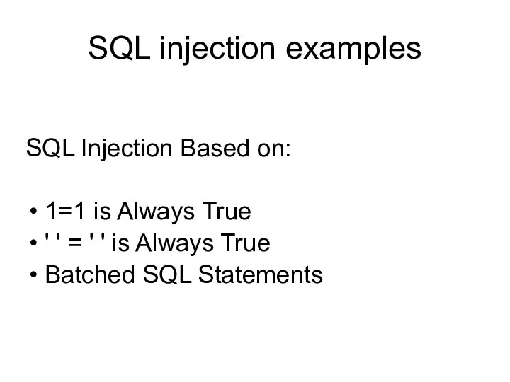 SQL injection examples SQL Injection Based on: 1=1 is Always