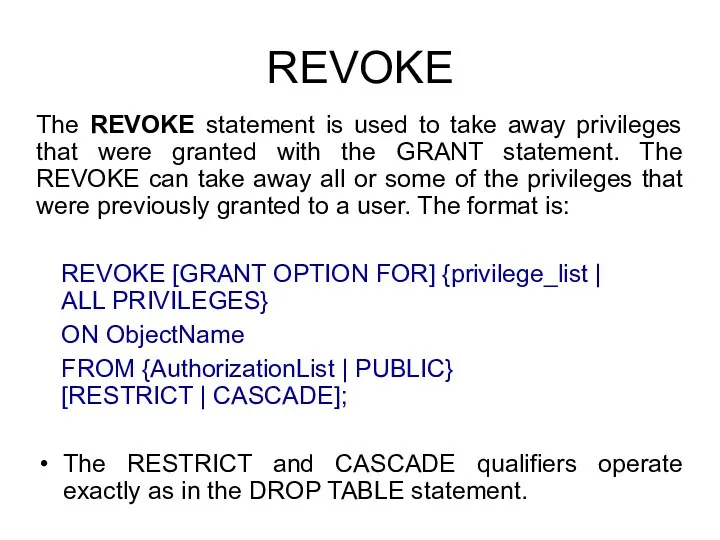 REVOKE The REVOKE statement is used to take away privileges