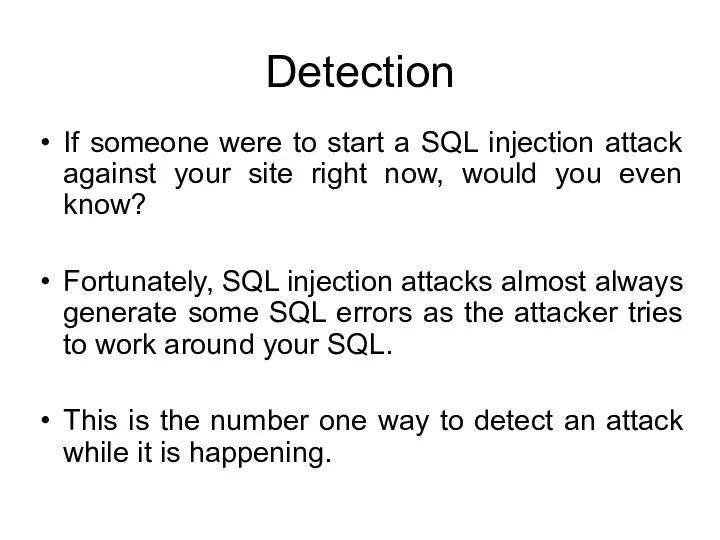 Detection If someone were to start a SQL injection attack