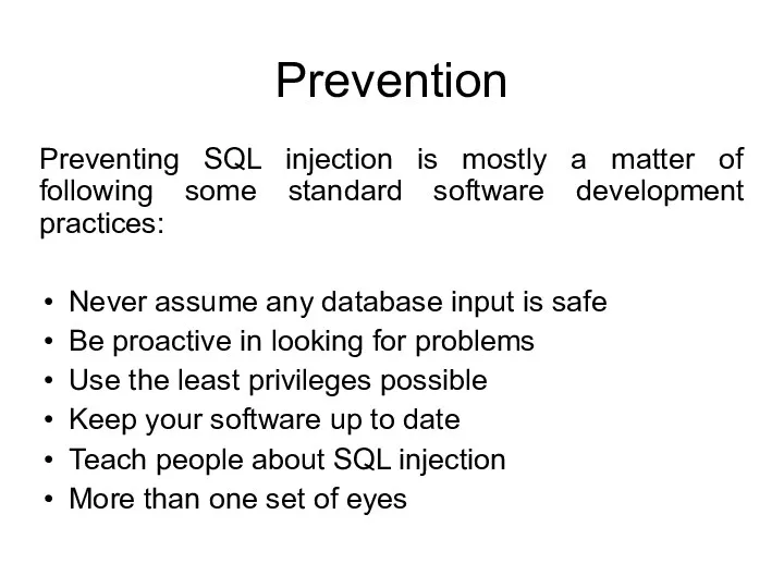 Prevention Preventing SQL injection is mostly a matter of following