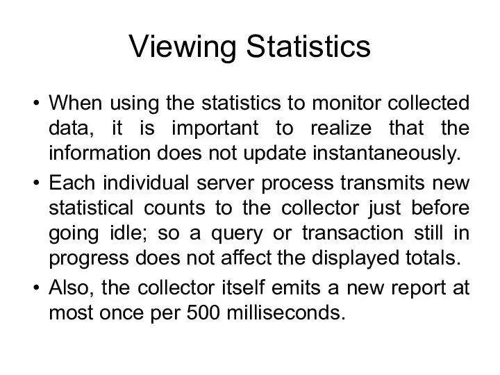 Viewing Statistics When using the statistics to monitor collected data,
