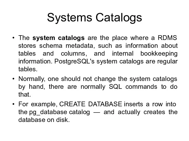 Systems Catalogs The system catalogs are the place where a