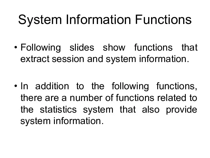 System Information Functions Following slides show functions that extract session