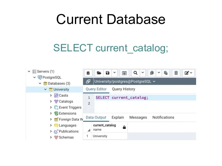 Current Database SELECT current_catalog;