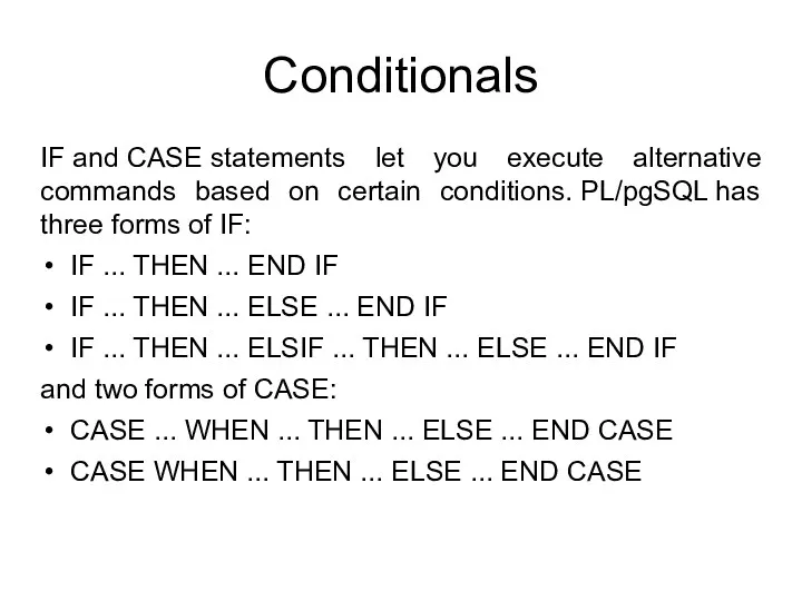 Conditionals IF and CASE statements let you execute alternative commands