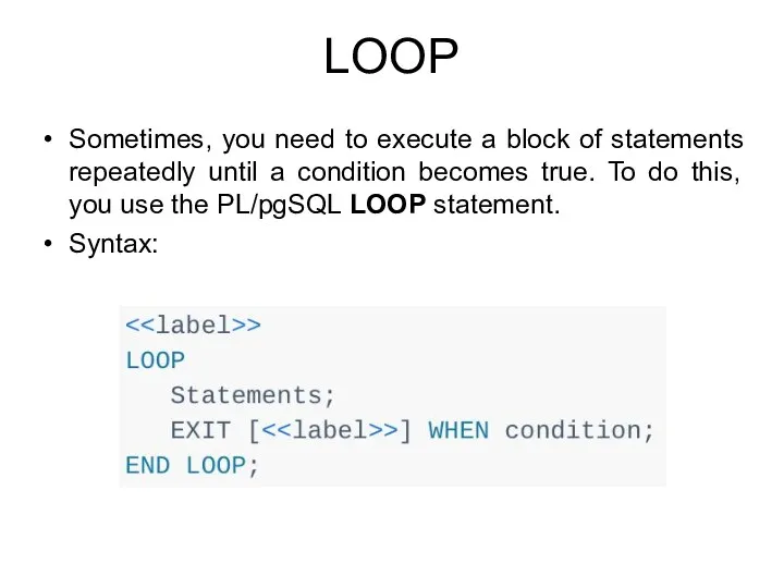 LOOP Sometimes, you need to execute a block of statements