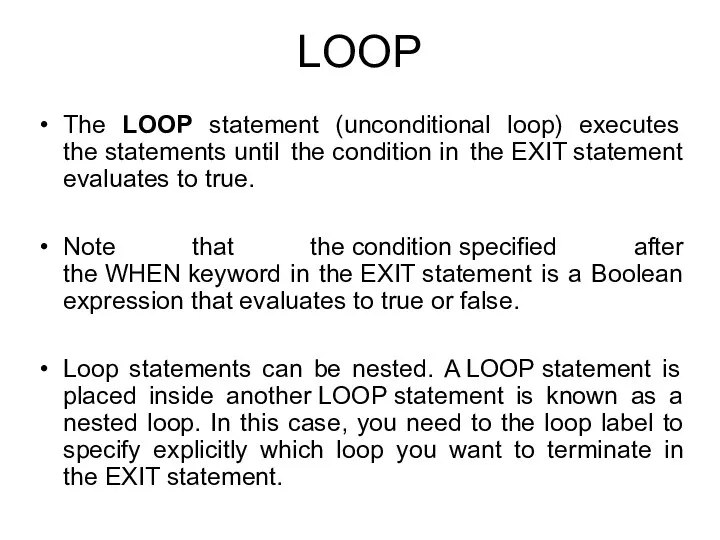 LOOP The LOOP statement (unconditional loop) executes the statements until