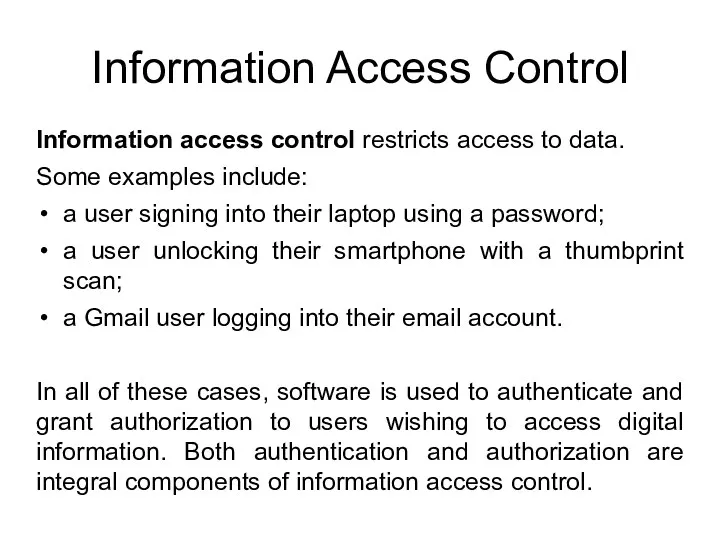 Information Access Control Information access control restricts access to data.