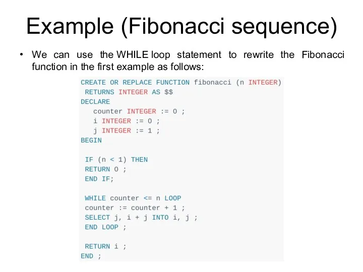 Example (Fibonacci sequence) We can use the WHILE loop statement
