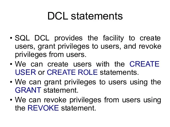 DCL statements SQL DCL provides the facility to create users,