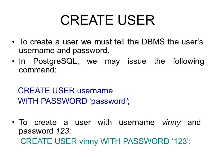 CREATE USER To create a user we must tell the