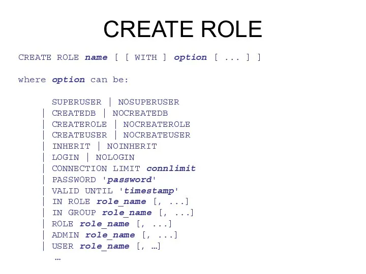 CREATE ROLE CREATE ROLE name [ [ WITH ] option