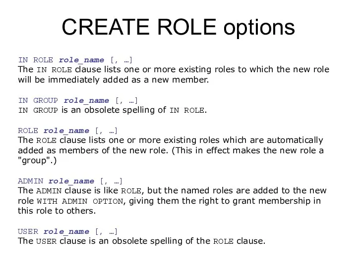 CREATE ROLE options IN ROLE role_name [, …] The IN