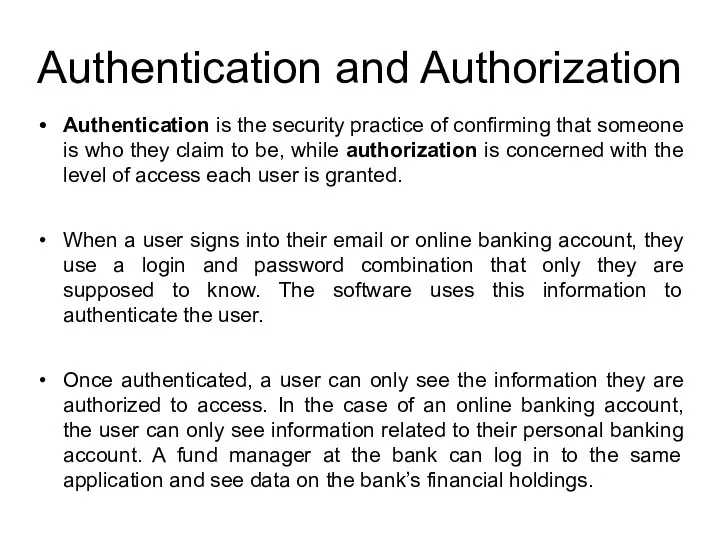 Authentication and Authorization Authentication is the security practice of confirming
