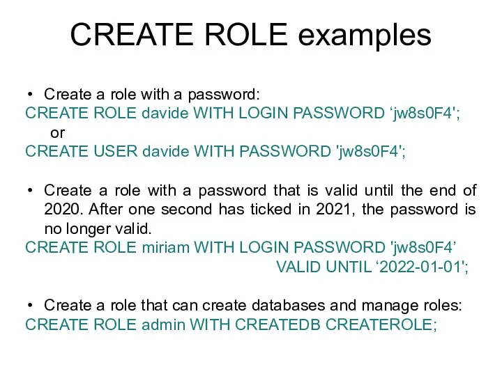 CREATE ROLE examples Create a role with a password: CREATE