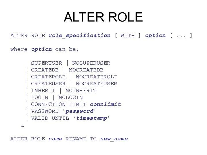 ALTER ROLE ALTER ROLE role_specification [ WITH ] option [