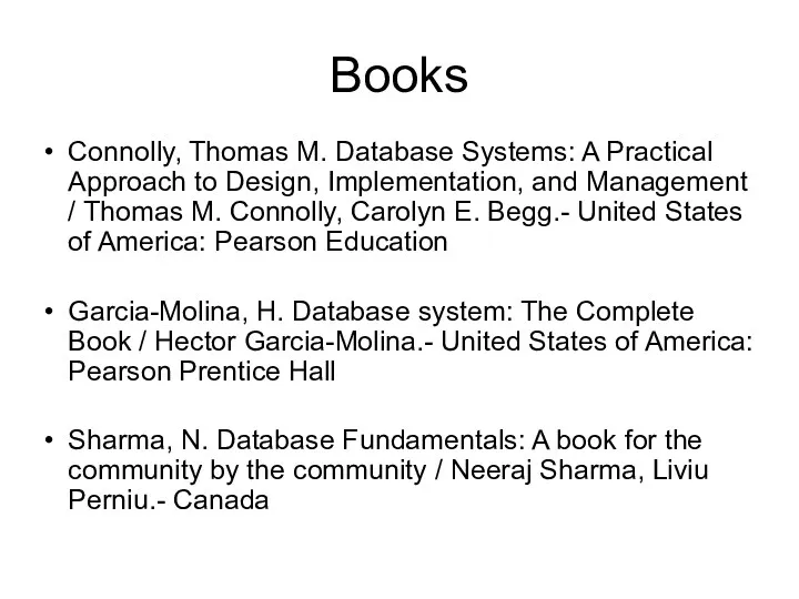 Books Connolly, Thomas M. Database Systems: A Practical Approach to