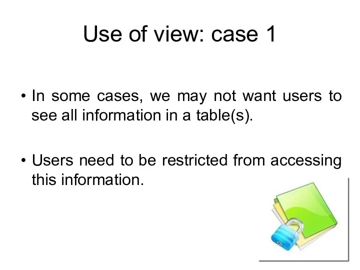 Use of view: case 1 In some cases, we may