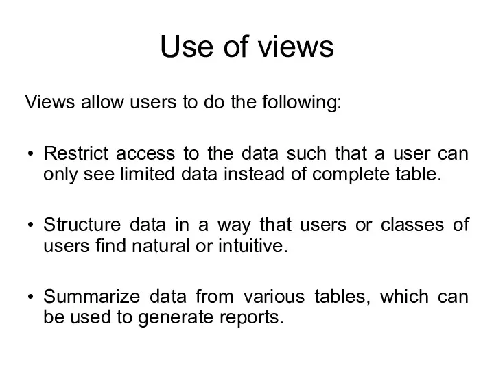 Use of views Views allow users to do the following: