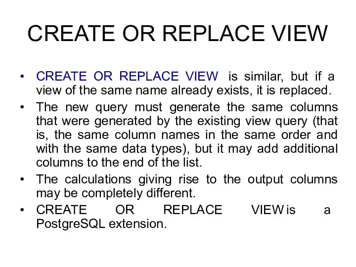 CREATE OR REPLACE VIEW CREATE OR REPLACE VIEW is similar,