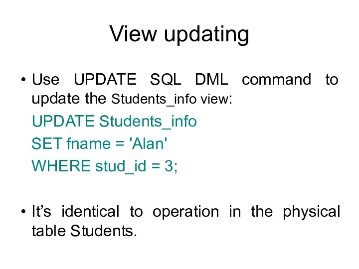 View updating Use UPDATE SQL DML command to update the