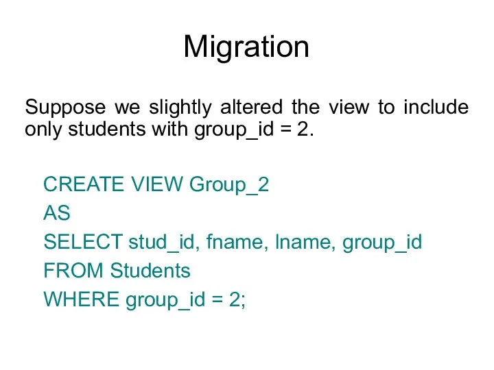 Migration Suppose we slightly altered the view to include only