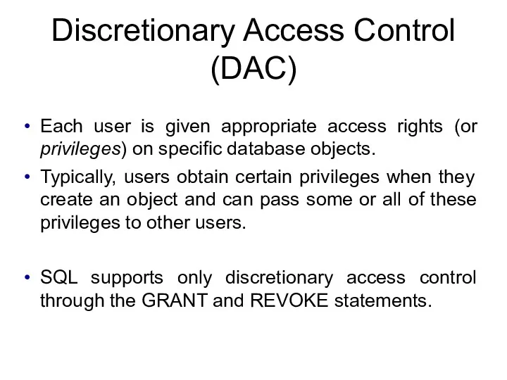 Discretionary Access Control (DAC) Each user is given appropriate access