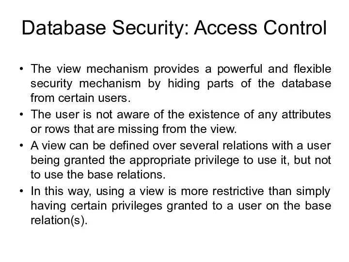 Database Security: Access Control The view mechanism provides a powerful
