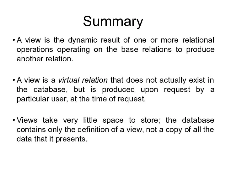 Summary A view is the dynamic result of one or