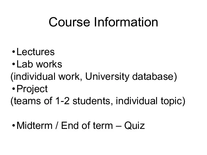 Course Information Lectures Lab works (individual work, University database) Project