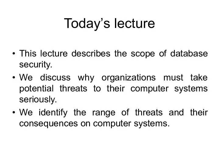 Today’s lecture This lecture describes the scope of database security.