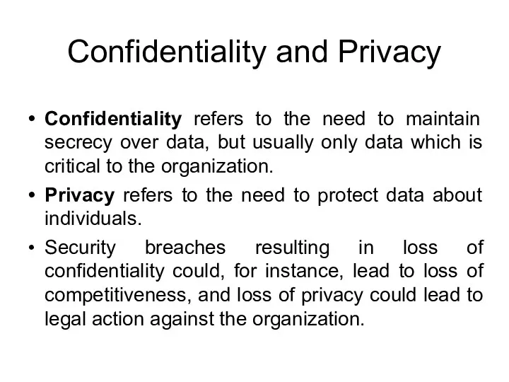 Confidentiality and Privacy Confidentiality refers to the need to maintain
