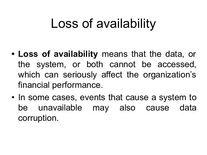 Loss of availability Loss of availability means that the data,