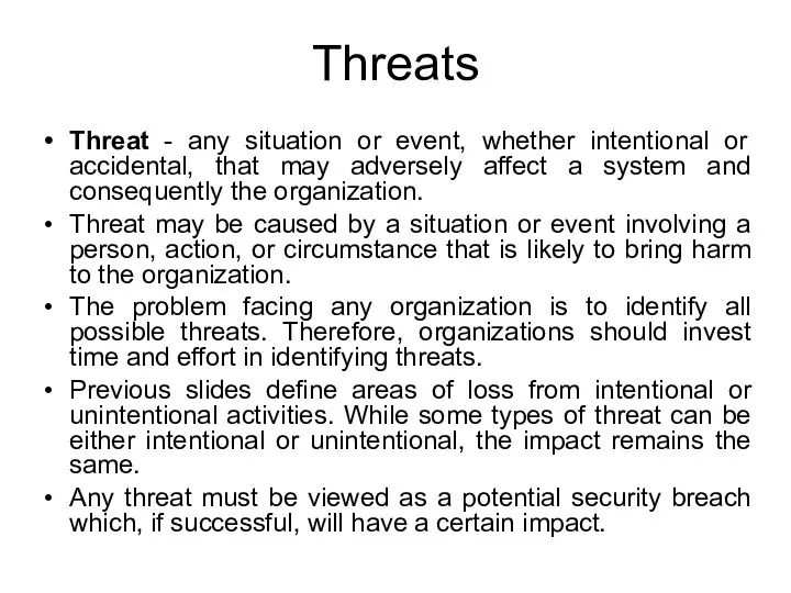 Threats Threat - any situation or event, whether intentional or