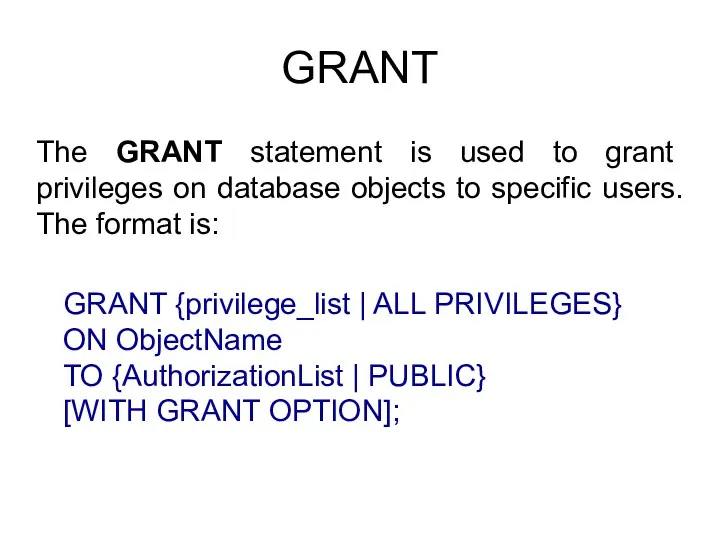 GRANT The GRANT statement is used to grant privileges on