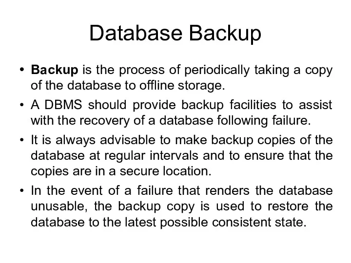 Database Backup Backup is the process of periodically taking a