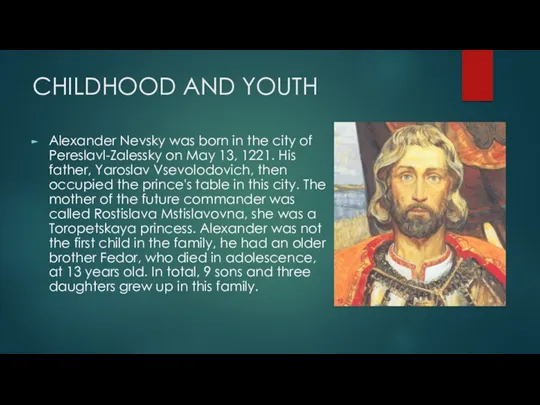 CHILDHOOD AND YOUTH Alexander Nevsky was born in the city