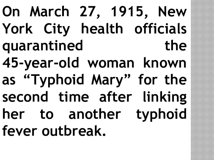 On March 27, 1915, New York City health officials quarantined
