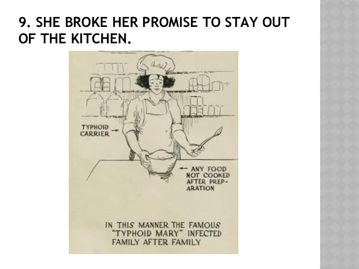 9. SHE BROKE HER PROMISE TO STAY OUT OF THE KITCHEN.