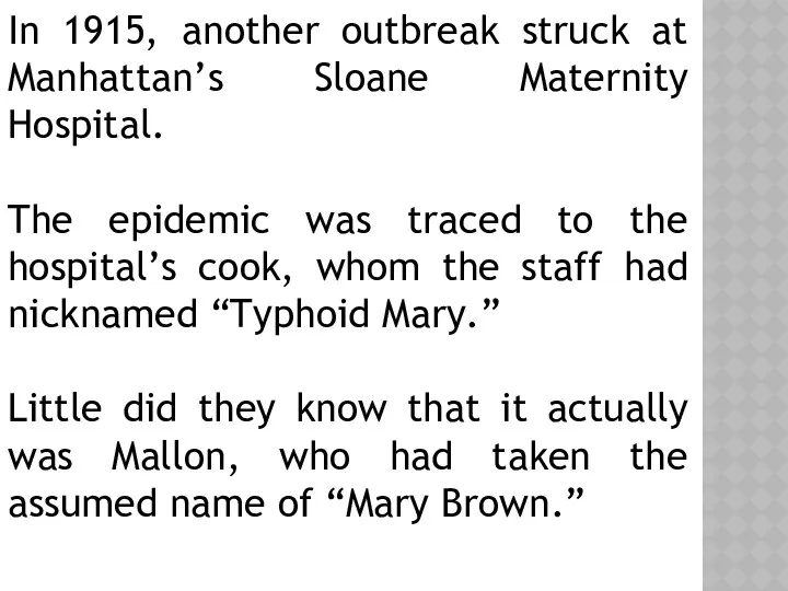 In 1915, another outbreak struck at Manhattan’s Sloane Maternity Hospital.