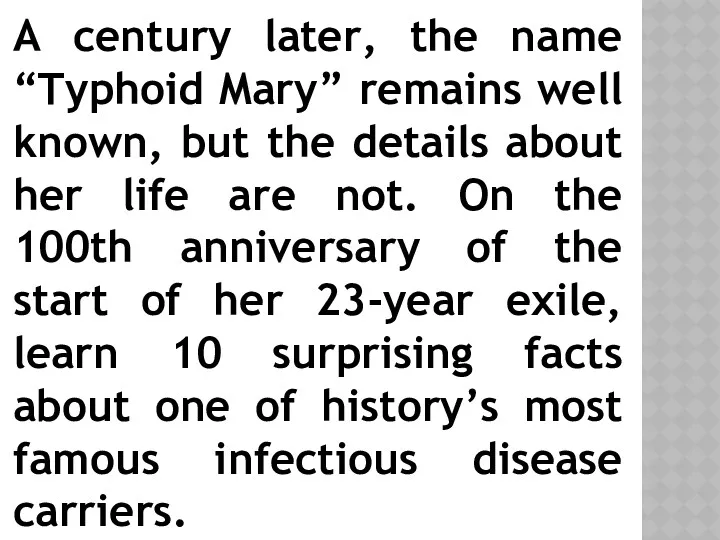 A century later, the name “Typhoid Mary” remains well known,