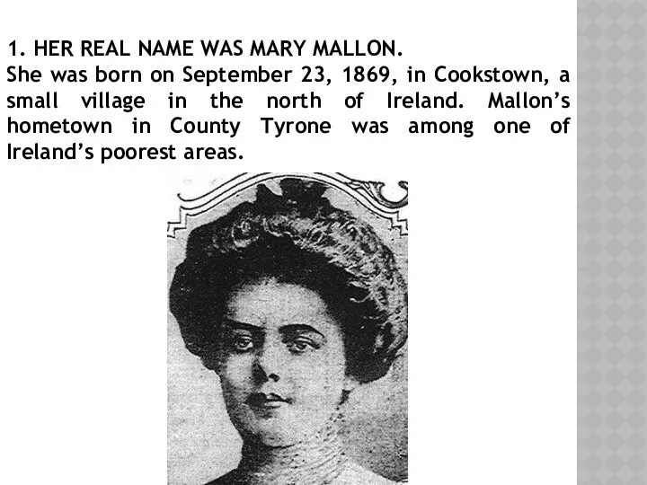 1. HER REAL NAME WAS MARY MALLON. She was born