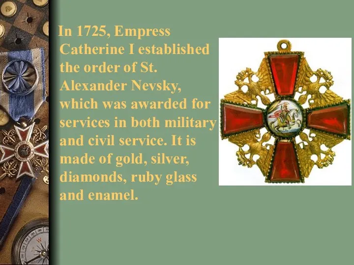 In 1725, Empress Catherine I established the order of St.