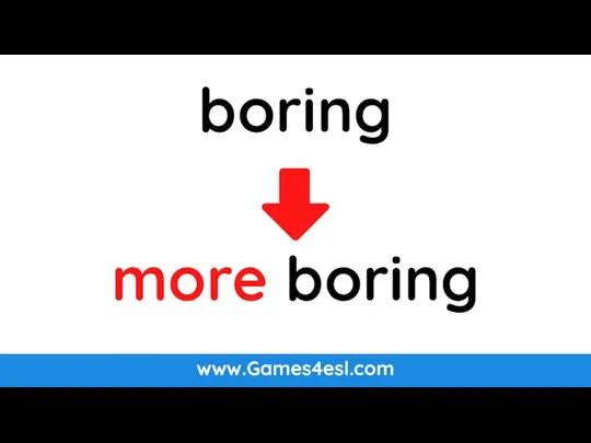 www.Games4esl.com boring more boring