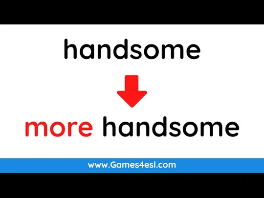 www.Games4esl.com handsome more handsome