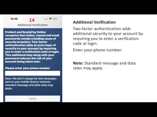 Additional Verification Two-factor authentication adds additional security to your account
