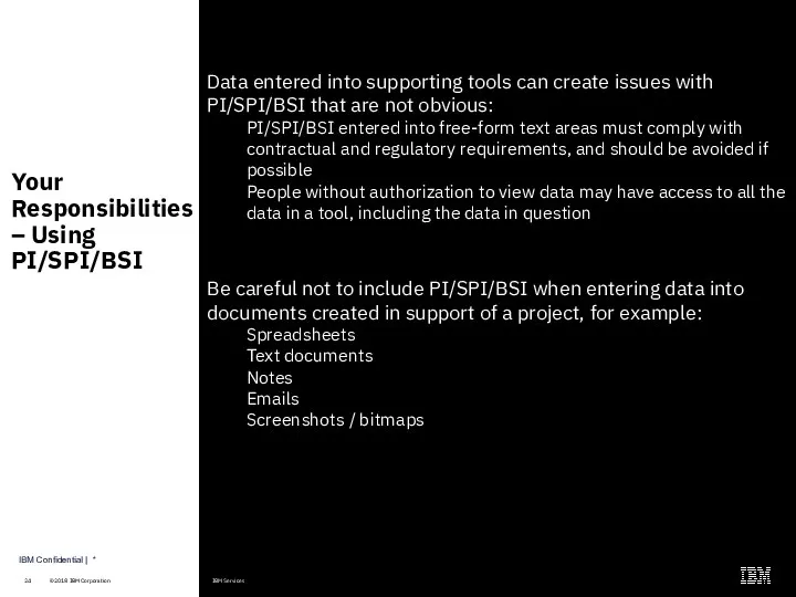 Your Responsibilities – Using PI/SPI/BSI IBM Confidential | * Data