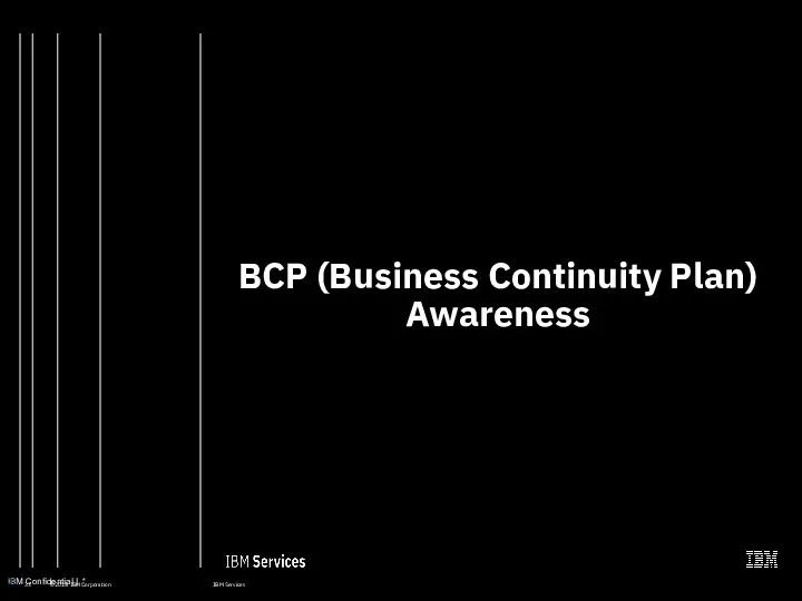 BCP (Business Continuity Plan) Awareness IBM Confidential | *