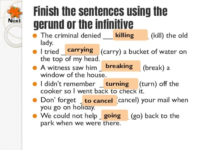 Finish the sentences using the gerund or the infinitive The criminal denied ___________